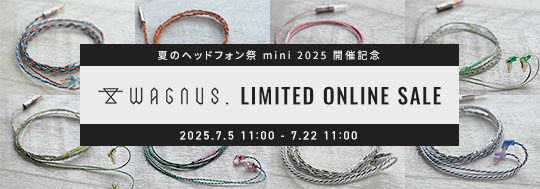 夏のヘッドフォン祭 mini 開催記念 WAGNUS. LIMITED ONLINE SALE