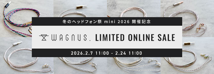 ヘッドフォン祭開催記念 WAGNUS. LIMITED ONLINE SALE